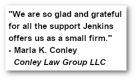 'We are so glad and grateful for all the support Jenkins offers us as a small firm.' - Marla K. Conley, Conley Law Group LLC